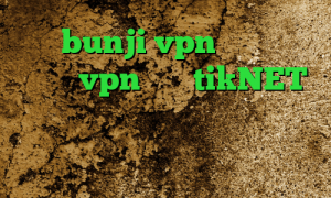 bunji vpn کانکشن رایگانvpn آدرس tikNET آنتی فیلتر برای کامپیوتر اکس وی پی ان فیلترشکن گوگل کامپیوتر
