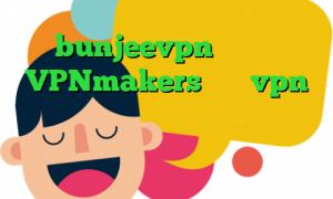 bunjeevpn وی پی ان VPNmakers خرید vpn ماهانه دانلود کانکشن گیگا پروکسی تیک تاک زمان دانلود کانکشن برای تبلت