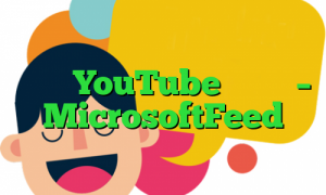 کانال YouTube ویندوز – MicrosoftFeed