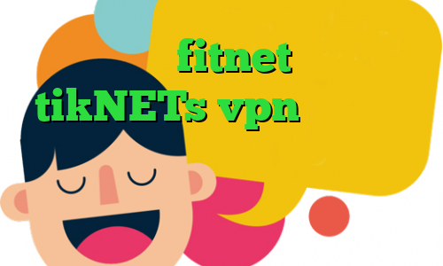 اکانت fitnet سایت tikNETs vpn فیلتر شکن همراه اول کانکشن هوشمند پرکس توشه وی پی ان دانلود کانکشن برای کریو